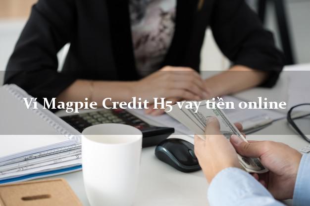 Ví Magpie Credit H5 vay tiền online