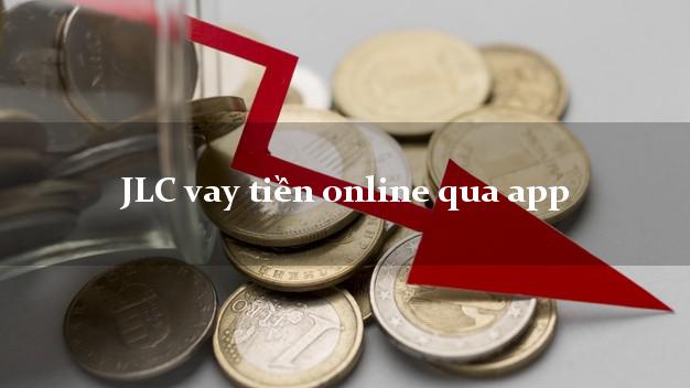 JLC vay tiền online qua app siêu tốc 24/7