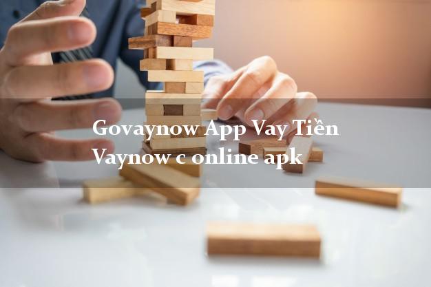 Govaynow App Vay Tiền Vaynow c online apk chấp nhận nợ xấu