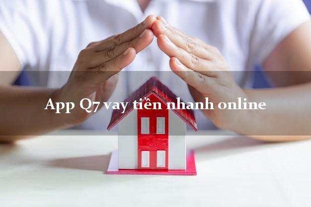 App Q7 vay tiền nhanh online duyệt tự động 24h